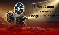 7 Mart Cuma Vizyonda Hangi Filmler Var?