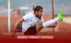 Akşehir Gökhan’ı Vermiyor