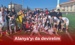 Alanya’yı da devirelim