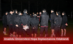 Anadolu Üniversitesi Hopa Deplasmanına Odaklandı