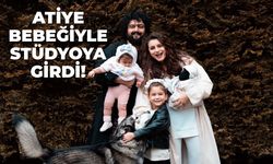 Atiye bebeğiyle stüdyoya girdi!