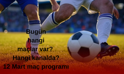 Bugün hangi maçlar var? Hangi kanalda? 12 Mart maç programı