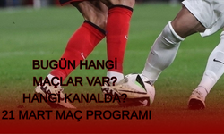 Bugün hangi maçlar var? Hangi kanalda? 21 Mart maç programı