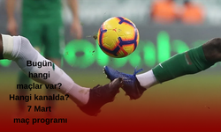 Bugün hangi maçlar var? Hangi kanalda? 7 Mart maç programı