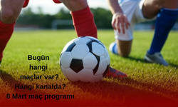 Bugün hangi maçlar var? Hangi kanalda? 8 Mart maç programı