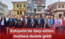 Eskişehir'de darp edilen muhtara destek geldi