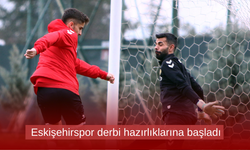 Eskişehirspor derbi hazırlıklarına başladı