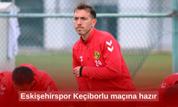 Eskişehirspor, Keçiborlu maçına hazır