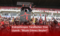 Eskişehirspor Taraftarları Yine Uyardı: "Böyle Gitmez Beyler!"