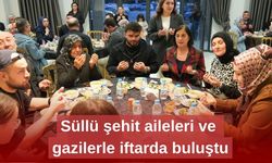 Süllü şehit aileleri ve gazilerle iftarda buluştu