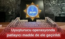 Uyuşturucu operasyonda patlayıcı madde de ele geçirildi