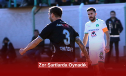 Zor Şartlarda Oynadık