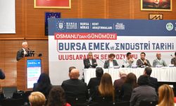Büyükşehir’den ‘Bursa Emek ve Endüstri Tarihi Sempozyumu’