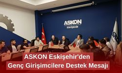 ASKON Eskişehir'den Genç Girişimcilere Destek Mesajı