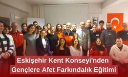 Eskişehir Kent Konseyi'nden Gençlere Afet Farkındalık Eğitimi