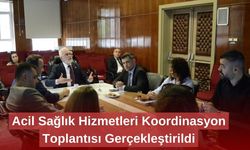 Acil Sağlık Hizmetleri Koordinasyon Toplantısı Gerçekleştirildi
