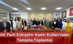 AK Parti Eskişehir Kadın Kolları’ndan Tanışma Toplantısı