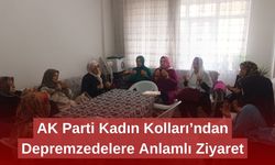 AK Parti Kadın Kolları’ndan Depremzedelere Anlamlı Ziyaret