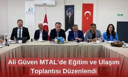 Ali Güven MTAL’de Eğitim ve Ulaşım Toplantısı Düzenlendi
