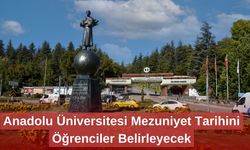 Anadolu Üniversitesi Mezuniyet Tarihini Öğrenciler Belirleyecek