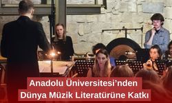 Anadolu Üniversitesi’nden Dünya Müzik Literatürüne Katkı