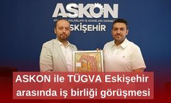 ASKON ile TÜGVA Eskişehir arasında iş birliği görüşmesi