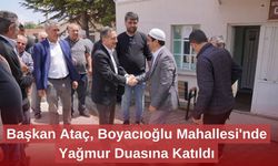 Başkan Ataç, Boyacıoğlu Mahallesi'nde Yağmur Duasına Katıldı
