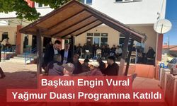 Başkan Engin Vural, Yağmur Duası Programına Katıldı