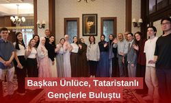 Başkan Ünlüce, Tataristanlı Gençlerle Buluştu