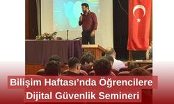 Bilişim Haftası’nda Öğrencilere Dijital Güvenlik Semineri