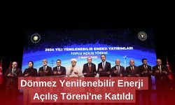 Dönmez Yenilenebilir Enerji Açılış Töreni'ne Katıldı