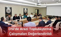 DSİ'de Arazi Toplulaştırma Çalışmaları Değerlendirildi
