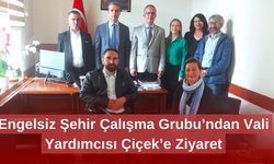Engelsiz Şehir Çalışma Grubu’ndan Vali Yardımcısı Çiçek’e Ziyaret