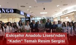 Eskişehir Anadolu Lisesi’nden “Kadın” Temalı Resim Sergisi