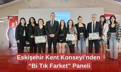 Eskişehir Kent Konseyi’nden “Bi Tık Farket” Paneli