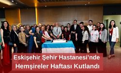 Eskişehir Şehir Hastanesi’nde Hemşireler Haftası Kutlandı