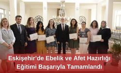 Eskişehir’de Ebelik ve Afet Hazırlığı Eğitimi Başarıyla Tamamlandı
