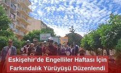 Eskişehir’de Engelliler Haftası İçin Farkındalık Yürüyüşü Düzenlendi