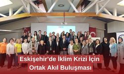 Eskişehir’de İklim Krizi İçin Ortak Akıl Buluşması