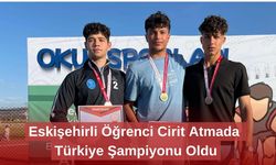Eskişehirli Öğrenci Cirit Atmada Türkiye Şampiyonu Oldu