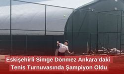 Eskişehirli Simge Dönmez Ankara’daki Tenis Turnuvasında Şampiyon Oldu