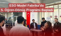 ESO Model Fabrika’da 5. Öğren-Dönüş Programı Başladı