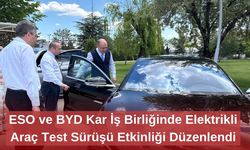 ESO ve BYD Kar İş Birliğinde Elektrikli Araç Test Sürüşü Etkinliği Düzenlendi