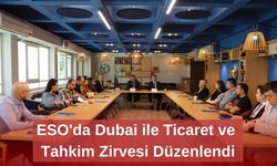 ESO'da Dubai ile Ticaret ve Tahkim Zirvesi Düzenlendi
