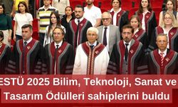 ESTÜ 2025 Bilim, Teknoloji, Sanat ve Tasarım Ödülleri sahiplerini buldu