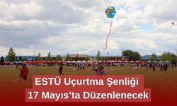 ESTÜ Uçurtma Şenliği 17 Mayıs’ta Düzenlenecek