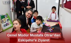 Genel Müdür Mustafa Otrar’dan Eskişehir’e Ziyaret
