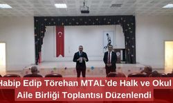 Habip Edip Törehan MTAL’de Halk ve Okul Aile Birliği Toplantısı Düzenlendi