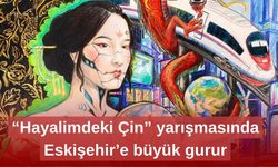 “Hayalimdeki Çin” yarışmasında Eskişehir’e büyük gurur