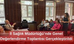 İl Sağlık Müdürlüğü’nde Genel Değerlendirme Toplantısı Gerçekleştirildi